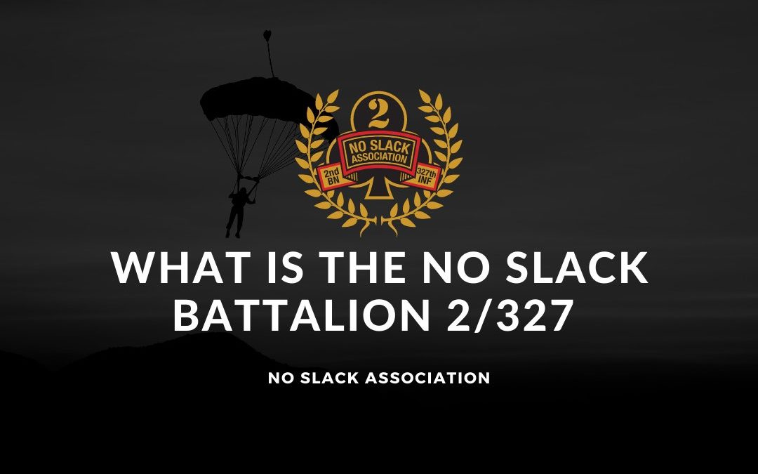 What is the No Slack 2/327 Battalion?